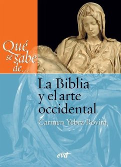 Qué se sabe de... La Biblia y el arte occidental - Yebra Rovira, Carmen