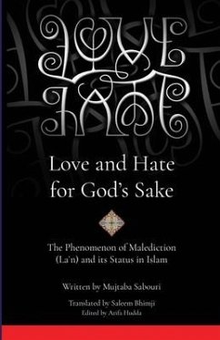 Love and Hate for God's Sake: The Phenomenon of Malediction (Laʿn) and its Status in Islam - Sabouri, Mujtaba