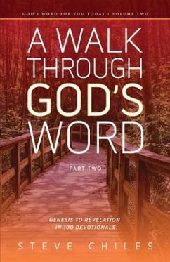 A Walk Through God's Word: Genesis to Revelation in 100 Devotionals Volume 2 - Chiles, Steve
