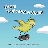 Oops! You're Not a Worm! Oops! You're Not a Worm!