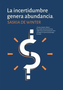 La incertidumbre genera abundancia (R) - de Winter Castillo, Saskia