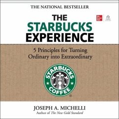 The Starbucks Experience: 5 Principles for Turning Ordinary Into Extraordinary - Michelli, Joseph A.