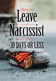 How to Leave a Narcissist in 30 Days or Less