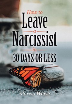 How to Leave a Narcissist in 30 Days or Less - Walsh, Marcia