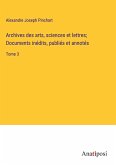 Archives des arts, sciences et lettres; Documents inédits, publiés et annotés