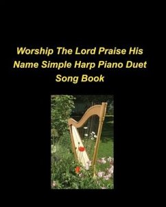 Worship The Lord Praise His Name Simple Harp Piano Duet Song Book - Taylor, Mary