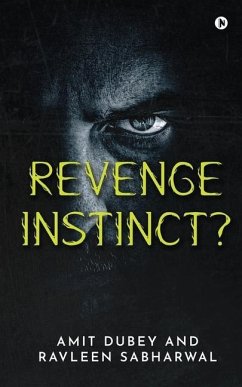 Revenge Instinct? - Ravleen Sabharwal; Amit Dubey