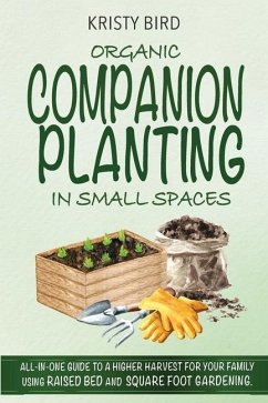 Organic Companion Planting in Small Spaces - Bird, Kristy