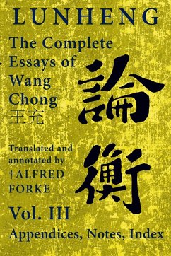 Lunheng ¿¿ The Complete Essays of Wang Chong ¿¿, Vol. III, Appendices, Notes, Index - Wang, Chong