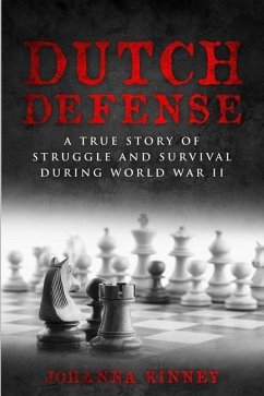 Dutch Defense: A true story of struggle and survival during World War II - Kinney, Johanna