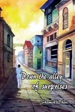 Down the alley of surprises! - Shamik Dhar
