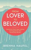 From Lover to Beloved: Experience God's hope, healing, and forgiveness after committing adultery