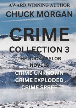 Crime Collection 3: The Buck Taylor/ Crime Series (Books 7, 8 and 9) - Morgan, Chuck
