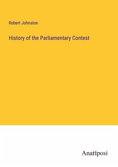 History of the Parliamentary Contest - Johnston, Robert