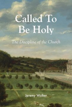 Called to Be Holy: The Discipline of the Church - Walker, Jeremy