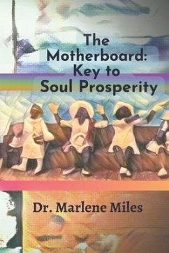 The Motherboard: Key to Soul Prosperity - Miles, Marlene