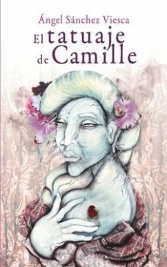 El tatuaje de Camille - Sánchez Viesca, Ángel