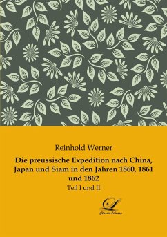 Die preussische Expedition nach China, Japan und Siam in den Jahren 1860, 1861 und 1862 - Werner, Reinhold