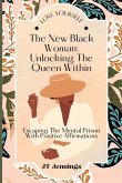 The New Black Woman: Escaping The Mental Prison With Positive Affirmations