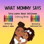 WHAT MOMMY SAYS Terra Learns About Self-Esteem Coloring Book