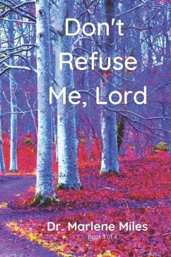 Don't Refuse Me, Lord: Why Is God Refusing Your Requests? - Miles, Marlene