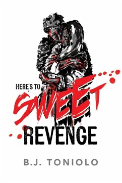 Here's to Sweet Revenge - Toniolo, B. J.