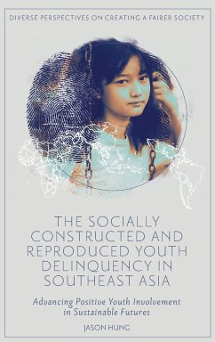 The Socially Constructed and Reproduced Youth Delinquency in Southeast Asia - Hung, Jason