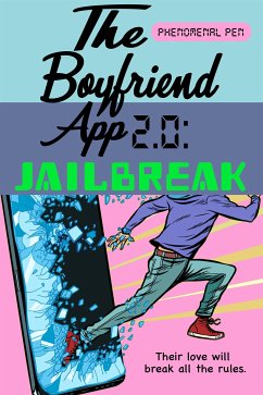 The Boyfriend App 2.0: Jailbreak (eBook, ePUB) - Pen, Phenomenal