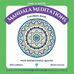 One-A-Week Mandala Meditations: Coloring Book with Inspirational Quotes - LeBlanc, Bibi; Kumar, Beate