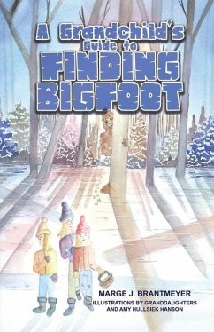 A Grandchild's Guide to Finding Bigfoot - Brantmeyer, Marge J.