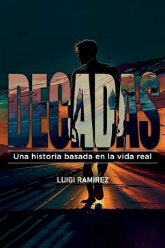 Decadas: Una historia basada en la vida real - Ramirez, Luigi