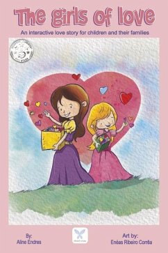 The Girls of Love: An Interactive Love Story for Children and Their Families - Endres, Aline