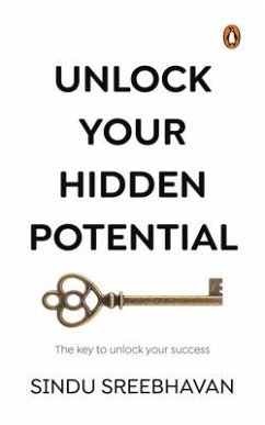 Unlock Your Hidden Potential: The Key to Unlock Your Success - Sreebhavan, Sindu