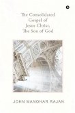 The Consolidated Gospel of Jesus Christ, the Son of God
