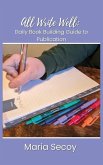 All Write Well: Daily Book Building Guide to Publication