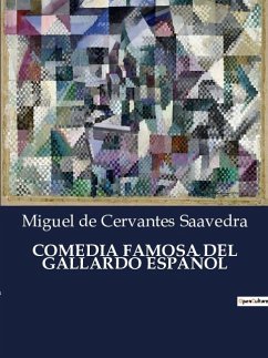 COMEDIA FAMOSA DEL GALLARDO ESPAÑOL - De Cervantes Saavedra, Miguel