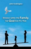 Division Within the Family, but God Can Fix That