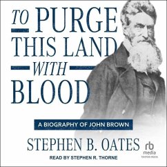 To Purge This Land with Blood: A Biography of John Brown - Oates, Stephen B.