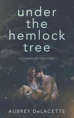 Under the Hemlock Tree: A Coming-of-Age Story - Delacette, Aubrey