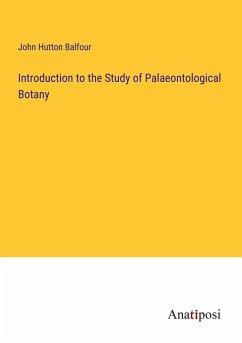 Introduction to the Study of Palaeontological Botany - Balfour, John Hutton