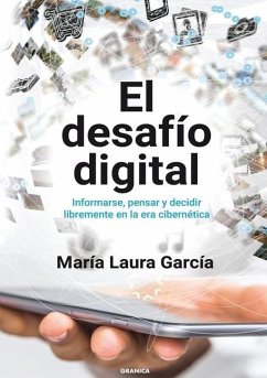 El Desafío Digital: Informarse, Pensar Y Decidir Libremente En La Era Cibernética - García, María Laura