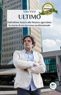 Ultimo: Dall'ultimo banco alla finanza agevolata: la storia di un successo professionale - Virzi, Vito