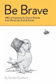 Be Brave: ABCs of Inspiration for Cancer Patients from Winnie-the-Pooh & Friends: ABCs of Inspiration for Cancer Patients from W