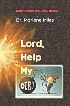 Lord, Help My Debt: Don't Refuse Me, Lord: Book 2 - Miles, Marlene