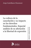 La cultura de la cancelación y su impacto en los derechos fundamentales. Especial análisis de su afectación a la libertad de expresión