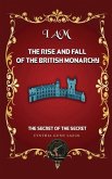 I Am the Rise and Fall of the British Monarchy: The Secret of the Secret