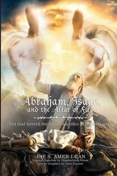 Abraham, Isaac, and the Altar of Fire - Amer-I-Can, Joe S.