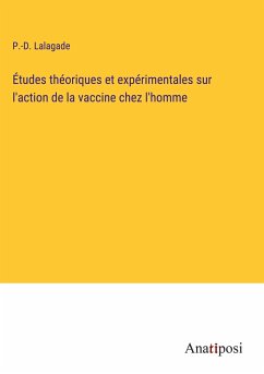 Études théoriques et expérimentales sur l'action de la vaccine chez l'homme - Lalagade, P. -D.