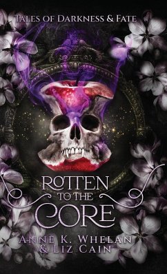 Rotten to the Core - Cain, Liz; Whelan, Anne K.