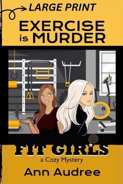 Fit Girls: Exercise is Murder (Large Print Cozy Mystery) - Audree, Ann